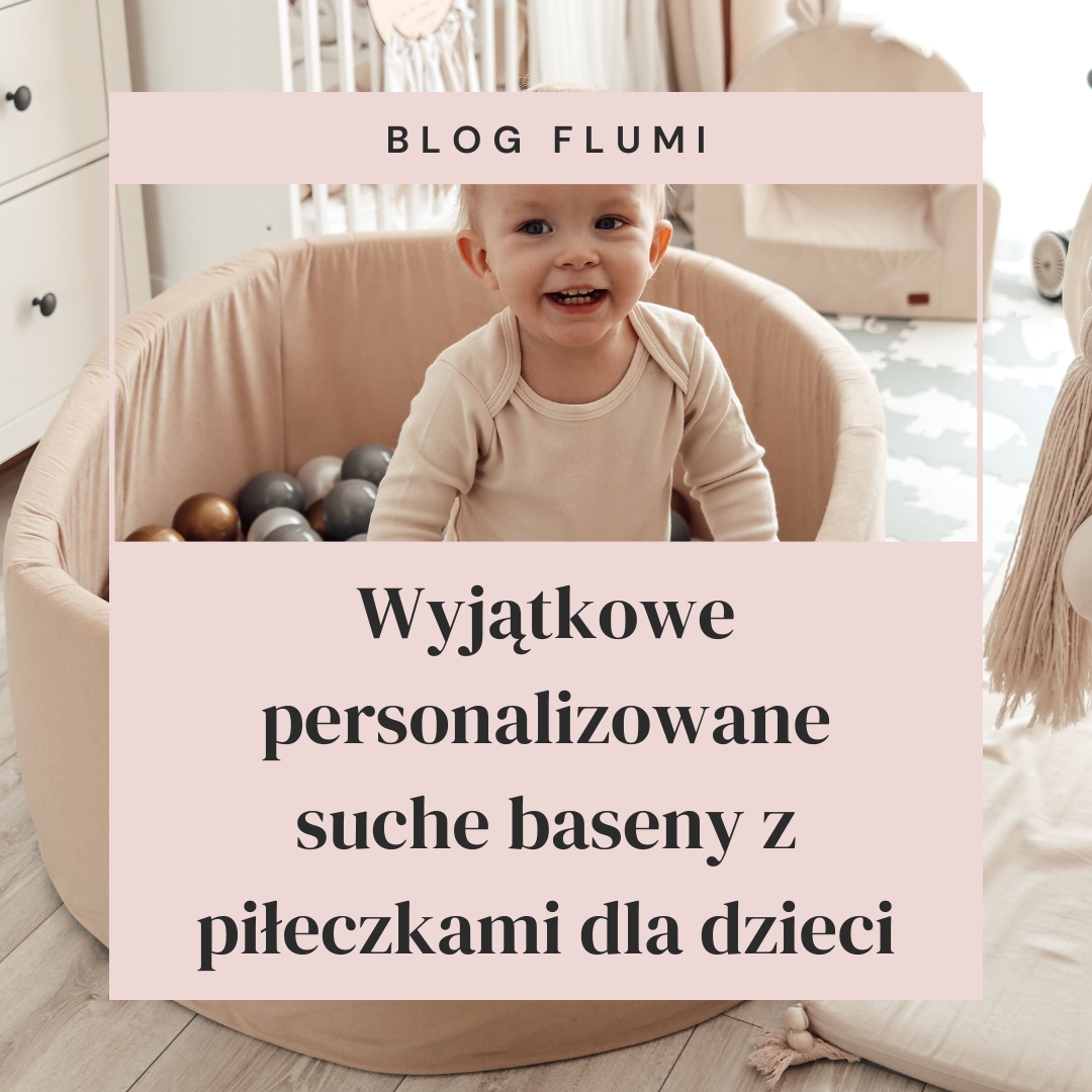 Odkryj czar zabawy - Wyjątkowe personalizowane suche baseny z piłeczkami dla dzieci